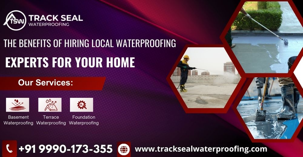 The Benefits of Hiring Local Waterproofing Experts for Your Home