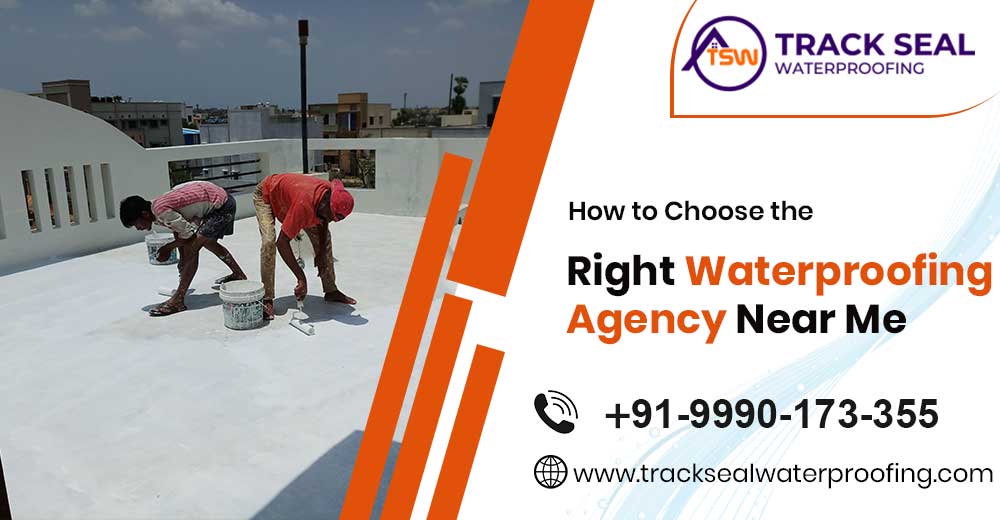 How to Choose the Right Waterproofing Agency Near Me: A Comprehensive Guide?