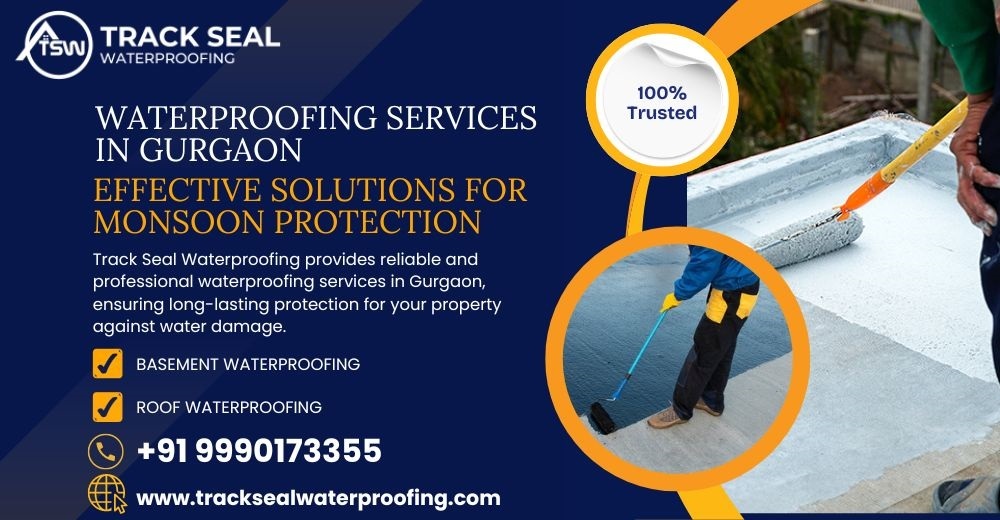 Waterproofing Services in Gurgaon: Effective Solutions for Monsoon Protection