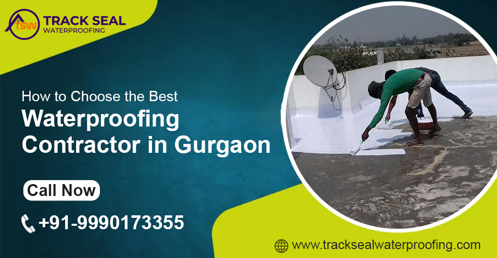 How to Choose the Best Waterproofing Contractor in Gurgaon?